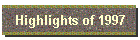 Highlights of 1997